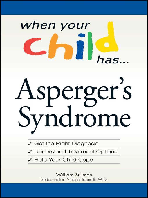 Title details for When Your Child Has  . . . Asperger's Syndrome by William Stillman - Available